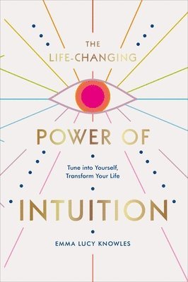 Emma Lucy Knowles - Life-Changing Power of Intuition, Inbunden