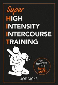 bokomslag SHIIT: Super High Intensity Intercourse Training