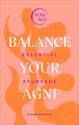 Claire Paphitis - Balance Your Agni, Inbunden