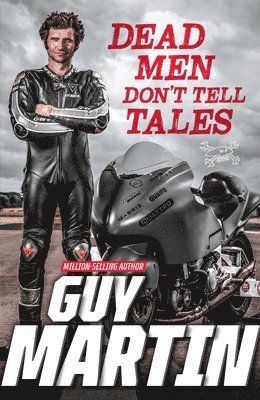 Guy Martin - Dead Men Don't Tell Tales, Häftad