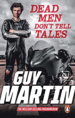 Guy Martin - Dead Men Don't Tell Tales, Häftad