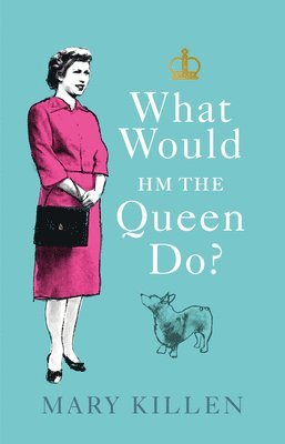 What Would HM The Queen Do? 1