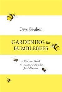 bokomslag Gardening for Bumblebees: A Practical Guide to Creating a Paradise for Pollinators