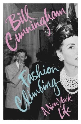 Bill Cunningham - Fashion Climbing, Häftad