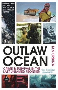 bokomslag The Outlaw Ocean: Crime and Survival in the Last Untamed Frontier