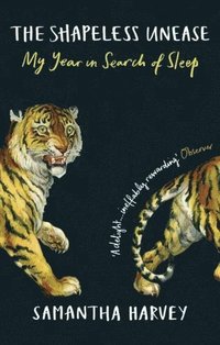 bokomslag The Shapeless Unease: My Year in Search of Sleep