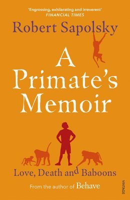 Robert M Sapolsky - Primate's Memoir, Häftad