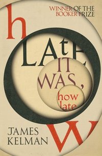 bokomslag How Late It Was How Late: The classic BOOKER PRIZE winning novel
