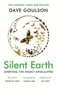 bokomslag Silent Earth: Averting the Insect Apocalypse