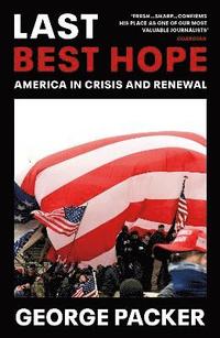 bokomslag Last Best Hope: America in Crisis and Renewal