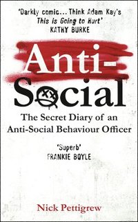 bokomslag Anti-Social: The Secret Diary of an Anti-Social Behaviour Officer