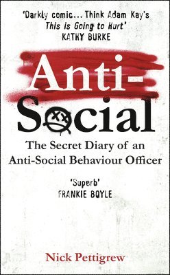 bokomslag Anti-Social: The Secret Diary of an Anti-Social Behaviour Officer