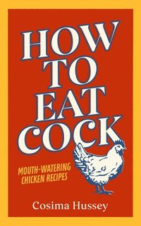 bokomslag How to Eat Cock