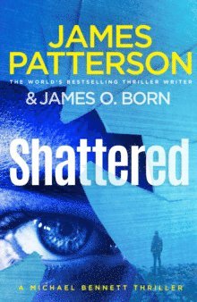 James Patterson, James O. Born - Patterson, J: Shattered, Häftad