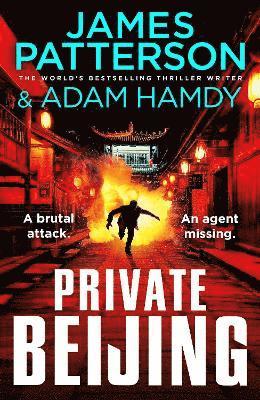 James Patterson, Adam Hamdy - Private Beijing : A brutal attack. An agent missing. (Private 17), Inbunden