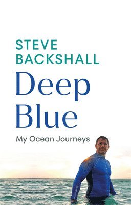 Steve Backshall - Deep Blue, Inbunden