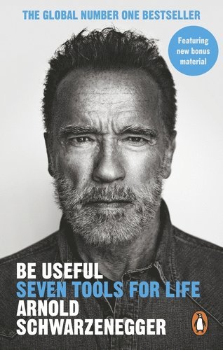 Arnold Schwarzenegger - Be Useful, Häftad