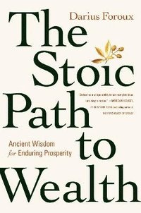 bokomslag The Stoic Path to Wealth