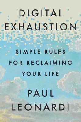 Paul Leonardi - Digital Exhaustion, Häftad