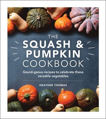 bokomslag The Squash and Pumpkin Cookbook