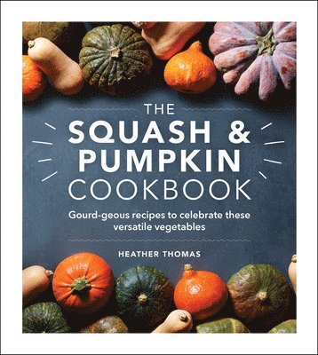 Heather Thomas - Squash and Pumpkin Cookbook, Inbunden
