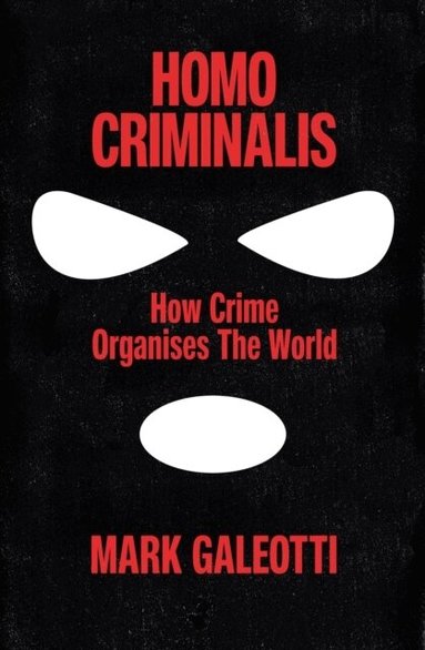 Mark Galeotti - Homo Criminalis, Häftad