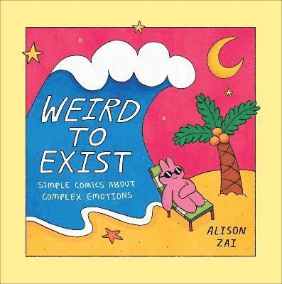 Alison Zai - Weird to Exist, Inbunden