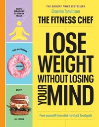 bokomslag THE FITNESS CHEF  Lose Weight Without Losing Your Mind