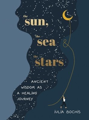 Iulia Bochis - Sun, the Sea and the Stars, Inbunden