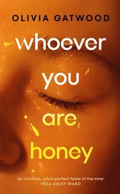 Olivia Gatwood - Whoever You Are, Honey, Inbunden