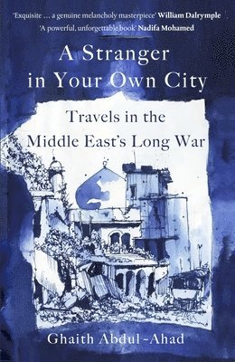 Ghaith Abdul-Ahad - Abdul-Ahad, G: Stranger in Your Own City, Inbunden