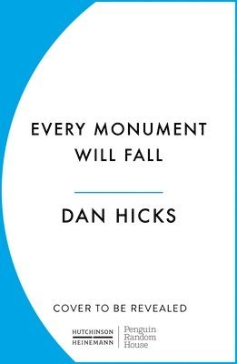 Dan Hicks - Every Monument Will Fall, Inbunden