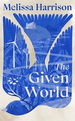 Melissa Harrison - Given World, Inbunden
