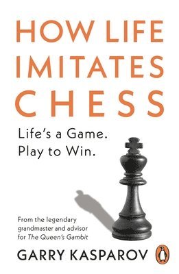 Garry Kasparov - How Life Imitates Chess, Häftad