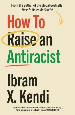 bokomslag How To Raise an Antiracist