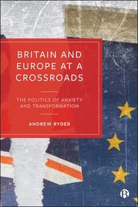 bokomslag Britain and Europe at a Crossroads