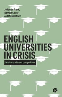 bokomslag English Universities in Crisis