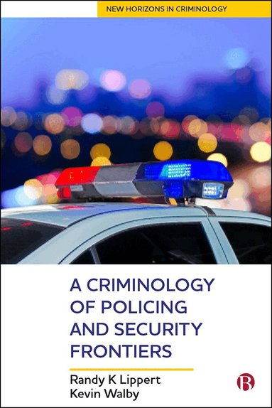 Randy K Lippert, Kevin Walby - Criminology of Policing and Security Frontiers, Häftad