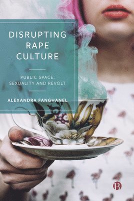 Alexandra Fanghanel - Disrupting Rape Culture, Inbunden