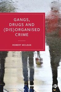 bokomslag Gangs, Drugs and (Dis)Organised Crime