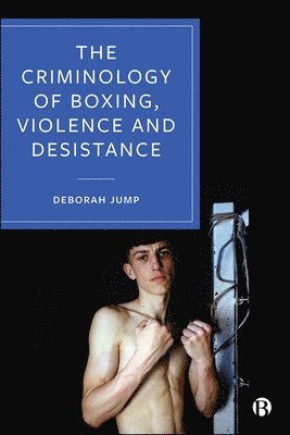 bokomslag Criminology of Boxing, Violence and Desistance