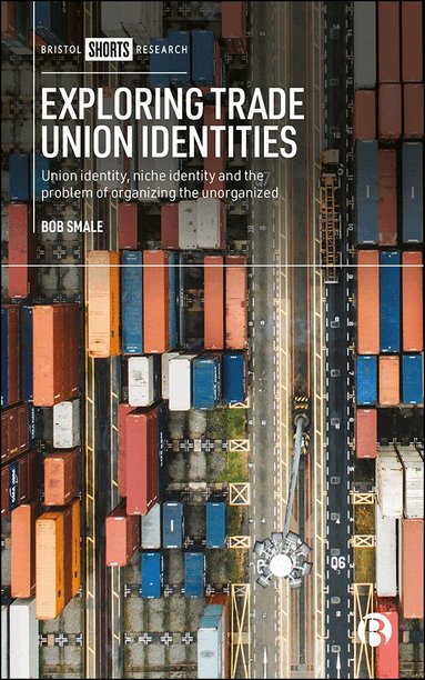 Bob Smale - Exploring Trade Union Identities, Inbunden