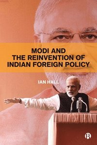 bokomslag Modi and the Reinvention of Indian Foreign Policy