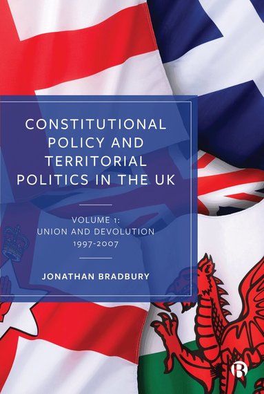 Jonathan Bradbury - Constitutional Policy and Territorial Politics in the UK, Inbunden