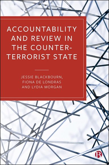 Jessie Blackbourn, Fiona de Londras, Lydia Morgan - Accountability and Review in the Counter-Terrorist State, Inbunden