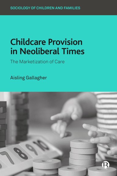 Aisling Gallagher - Childcare Provision in Neoliberal Times, Häftad