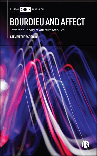 Steven Threadgold - Bourdieu and Affect, Inbunden