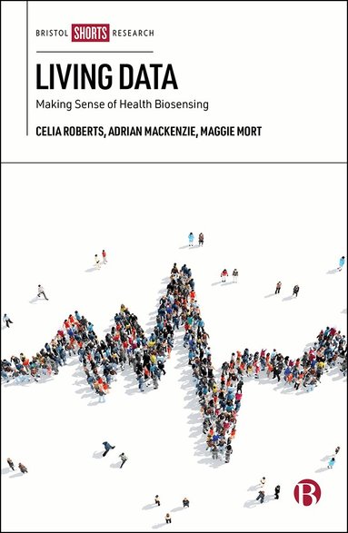 Celia Roberts, Adrian Mackenzie, Maggie Mort - Living Data, Inbunden