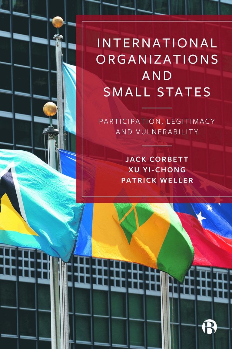 Jack Corbett, Xu Yi-chong, Patrick Weller, Xu Yi-Chong - International Organizations and Small States, Inbunden