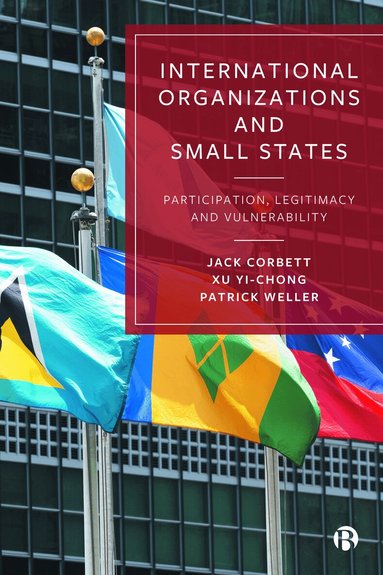 Jack Corbett, Xu Yi-chong, Patrick Weller - International Organizations and Small States, Häftad